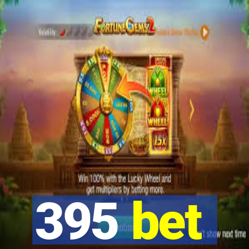 395 bet